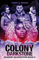 Colony Darkstone: A Superhero Academy Sci-Fantasy Adventure (Academy Bloodstone Book II) B0DZVS9FD4 Book Cover
