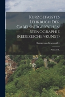 Kurzgefasstes Lehrbuch der Gabelsberger'schen Stenographie (Redezeichenkunst): Preisschrift. 1015622402 Book Cover