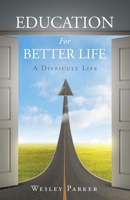 Education For Better Life: A Difficult Life 1665759488 Book Cover