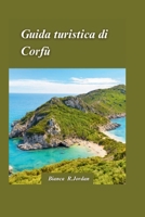 Guida turistica di Corfù 2024: La guida definitiva all'incantevole isola della Grecia per i più avventurosiEsploratori (Italian Edition) B0CTYWRD66 Book Cover