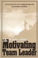 The Motivating Team Leader (St Lucie) 1884015824 Book Cover