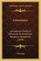 Conscience Considered Chiefly in Reference to Moral and Religious Obligation 1164611054 Book Cover