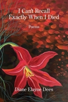 I Can't Recall Exactly When I Died 1639807527 Book Cover