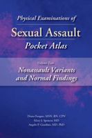 Physical Examinations of Sexual Assault Pocket Atlas, Volume 2: Nonassault Variants and Normal Findings 1936590530 Book Cover