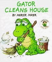 Gator Cleans House (Mercer Mayer's Little Critter)