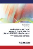 Leakage Current and Ground Bounce Noise Aware Mtcmos Techniques 3659474592 Book Cover