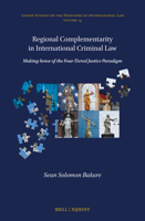 Regional Complementarity in International Criminal Law: Making Sense of the Four-Tiered Justice Paradigm (Leiden Studies on the Frontiers of International Law) 9004736794 Book Cover