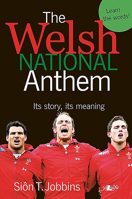 The Welsh National Anthem: Its story, its meaning 1847716598 Book Cover