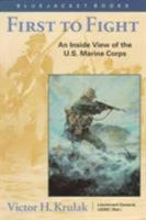 First to Fight: An Inside View of the U.S. Marine Corps 1557504644 Book Cover