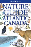 Nature Guide to Atlantic Canada 1551056127 Book Cover