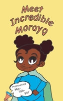 Meet Incredible Morayo: A perfect bedtime story for babies, celebrating the joys of reaching early milestones 1068671513 Book Cover