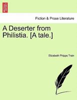 A Deserter from Philistia. [A tale.] 1241581223 Book Cover