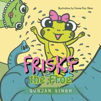 Frisky the Frog 1479795348 Book Cover