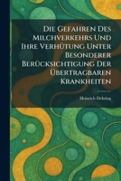 Die Gefahren Des Milchverkehrs Und Ihre VerhÃ1/4tung Unter Besonderer BerÃ1/4cksichtigung Der Ã bertragbaren Krankheiten (German Edition) 1025602579 Book Cover