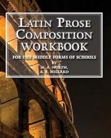 Latin Prose Composition Workbook: For the Middle Forms of School 1450513573 Book Cover