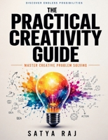 The Practical Creativity Guide: Benefits of Innovation in Education | Creative Tools and Techniques Explained | Building Creative Confidence Guide | Innovation for Career Growth B0HBW1X6XD Book Cover