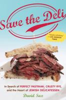 Save the Deli: In Search of Perfect Pastrami, Crusty Rye, and the Heart of Jewish Delicatessen 0547386443 Book Cover