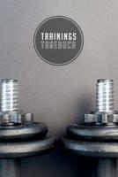 Trainingstagebuch: 120 Seiten I Gr��e ca. Dina 5 I Platz f�r 118 Trainingseinheiten I Dein idealer Begleiter f�rs Fitnessstudio I 1077913567 Book Cover