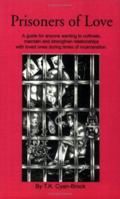 Prisoners of love: A guide for anyone wanting to cultivate, maintain and strengthen relationships with loved ones during times of incarceration 0970707002 Book Cover