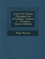 Trait� de Chimie Physique: Les Principes; Volume 1 1018063986 Book Cover