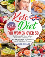 Keto Diet For Women Over 50 UK Edition: ltimate Cookbook with Tasty & Easy Recipes for a Healthy Life 4-Week Meal Plan to Jumpstart your Weight Loss Journey 1802853502 Book Cover