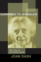 Summoned to Jerusalem: The life of Henrietta Szold 1592443052 Book Cover