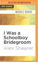 I Was a Schoolboy Bridegroom 1531871496 Book Cover