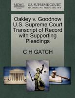 Oakley v. Goodnow U.S. Supreme Court Transcript of Record with Supporting Pleadings 1270190830 Book Cover