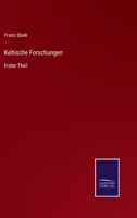 Keltische Forschungen: Erster Theil 3375049439 Book Cover