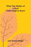 What The Mother Of A Deaf Child Ought To Know 9367245580 Book Cover