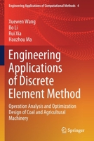 Engineering Applications of Discrete Element Method: Operation Analysis and Optimization Design of Coal and Agricultural Machinery 9811579768 Book Cover