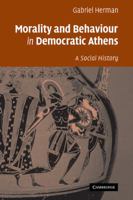Morality and Behaviour in Democratic Athens: A Social History 0521125359 Book Cover