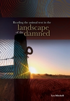 Reading the animal text in the landscape of the damned 1920033602 Book Cover