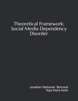 Theoretical Framework: Social Media Dependency Disorder B08QQRCV7J Book Cover