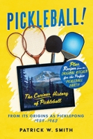 Pickleball!: The Curious History of Pickleball From Its Origins As Picklepong 1959 - 1963 B0C32X47H4 Book Cover