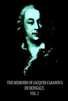 The Memoirs of Jacques Casanova de Seingalt, Vol. I 1479247634 Book Cover