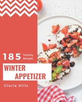 185 Yummy Winter Appetizer Recipes: The Best Yummy Winter Appetizer Cookbook on Earth B08HSFZJQS Book Cover