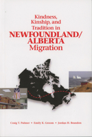 Kindness, Kinship, and Tradition in Newfoundland/Alberta Migration 1894725115 Book Cover