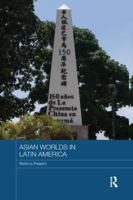 Asian Worlds in Latin America 113847715X Book Cover