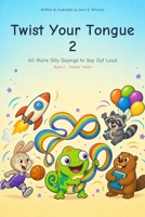 Twist Your Tongue 2: Level 2: Trickier Twists — 60 More Silly Sayings to Say Out Loud B0HDW8W7JJ Book Cover