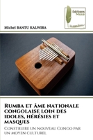Rumba et âme nationale congolaise loin des idoles, hérésies et masques (French Edition) 6204975935 Book Cover