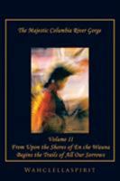 The Majestic Columbia River Gorge: From the Shores of En Che Wauna Begins the Trails of All Our Sorrows 1503590844 Book Cover