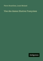 Vies des dames illustres Françoises (French Edition) 3563125864 Book Cover