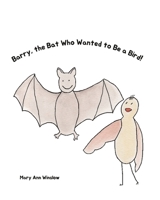 Barry, the Bat Who Wanted to be a Bird B0C125CYFS Book Cover