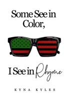 Some See in Color, I See in RHYME B083XTGP6Z Book Cover
