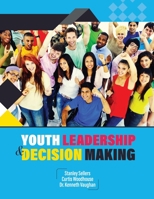 Youth Leadership and Decision Making (I AM A LEADER) B083XX47LZ Book Cover