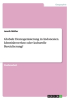 Globale Homogenisierung in Indonesien. Identitatsverlust Oder Kulturelle Bereicherung? 3668204985 Book Cover