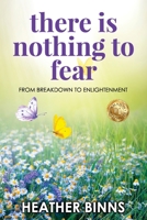 There is Nothing to Fear: From Breakdown to Enlightenment 1922714798 Book Cover