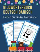 Bildw�rterbuch Deutsch D�nisch Lernen f�r Kinder Babyb�cher: Easy 100 grundlegende Tierw�rter-Kartenspiele in zweisprachigen Bildw�rterb�chern. Leicht zu lesende Spur, neue Sprache mit Frequenzvokabel 1073810224 Book Cover