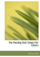 The Passing God: Songs for Lovers 1437284388 Book Cover